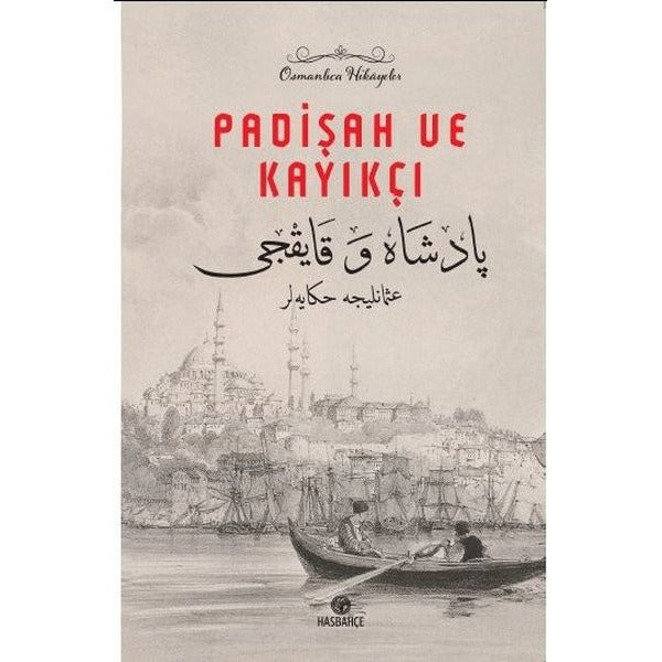 Padişah ve Kayıkçı - Osmanlıca Hikayeler | Hasbahçe (İnce Kapak)