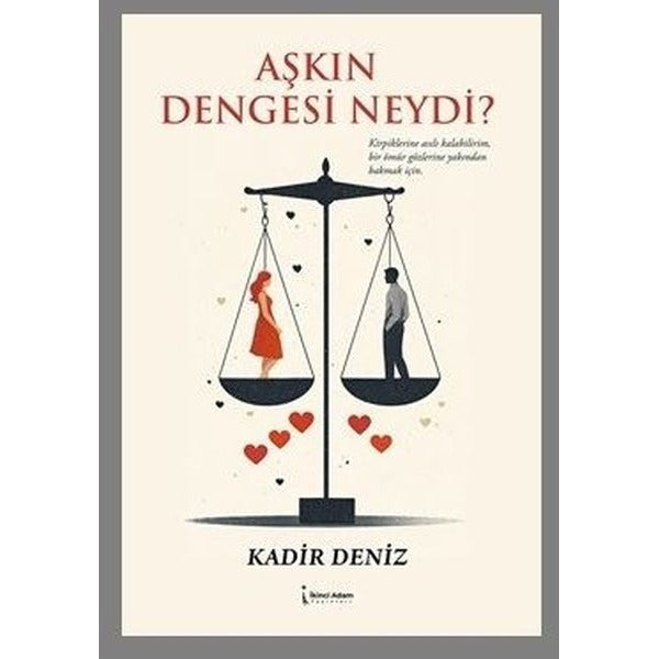 Aşkın Dengesi Neydi? | İkinci Adam Yayınları (İnce Kapak)