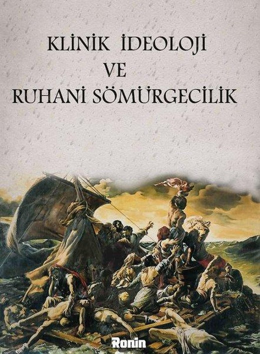 Klinik İdeoloji ve Ruhani Sömürgecilik | Ronin Kitap (İnce Kapak)