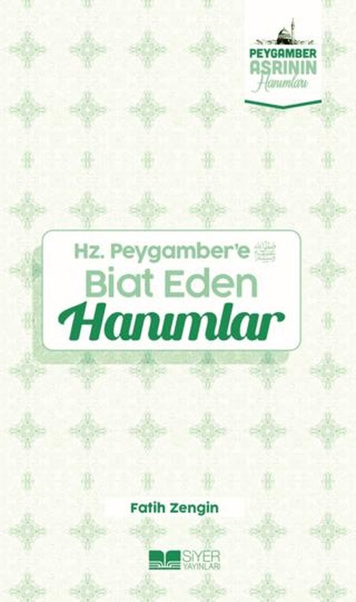 Hz. Peygamber'e Biat Eden Hanımlar | Siyer Yayınları (Ciltsiz)