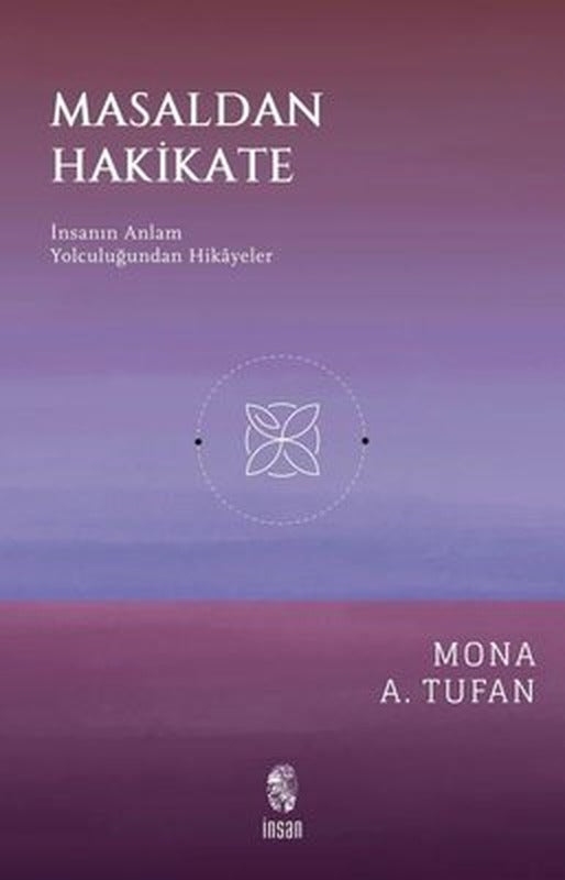 Masaldan Hakikate - İnsanın Anlam Yolculuğundan Hikayeler | İnsan Yayınları (İnce Kapak)