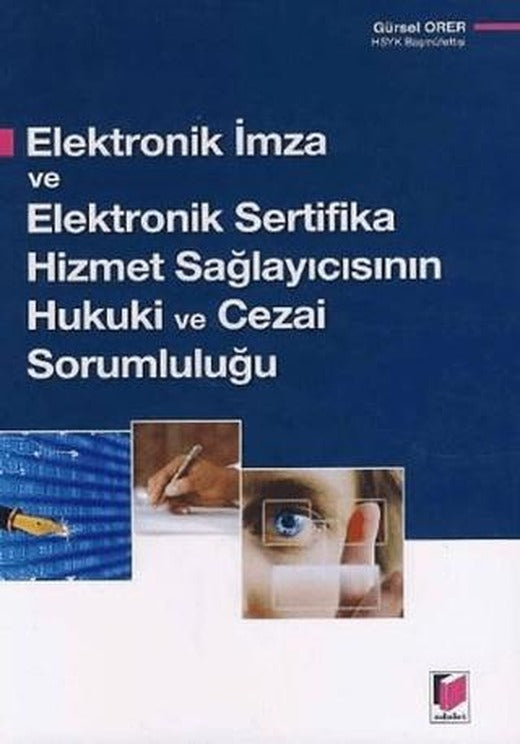 Elektronik İmza ve Elektronik Sertifika Hizmet Sağlayıcısının Hukuki ve Cezai Sorumluluğu