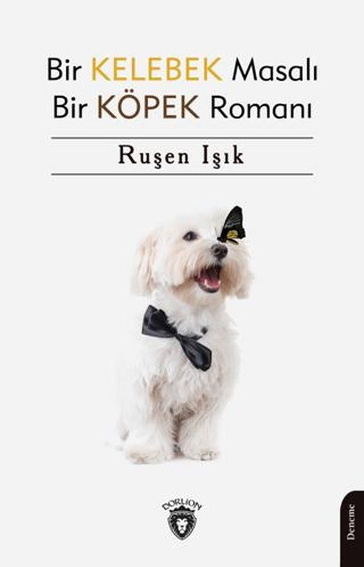 Bir Kelebek Masalı Bir Köpek Romanı | Dorlion Yayınları (Ciltsiz)