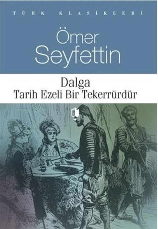 Dalga Tarih Ezeli Bir Tekerrürdür | Kurgan Edebiyat (Ciltsiz)
