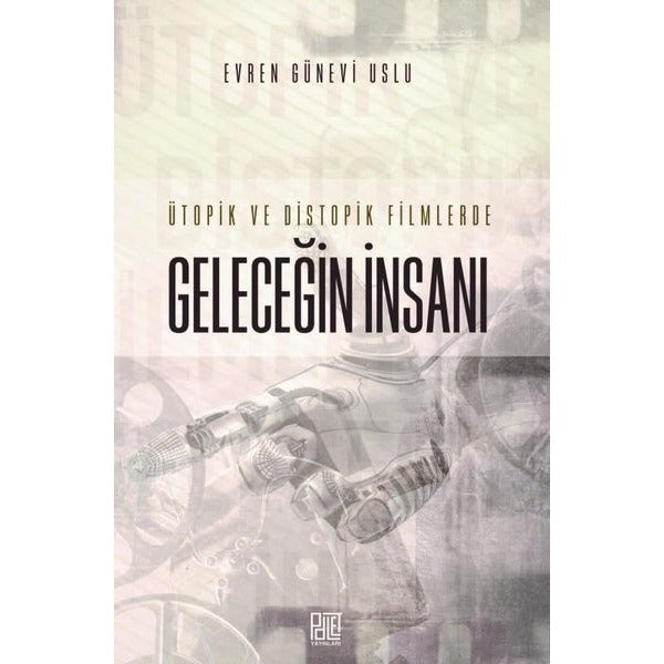 Ütopik ve Distopik Filmlerde Geleceğin İnsanı