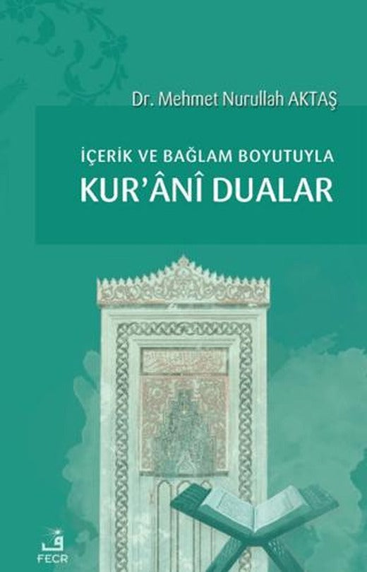 İçerik ve Bağlam Boyutuyla Kur'ani Dualar | Fecr Yayınları (Ciltsiz)