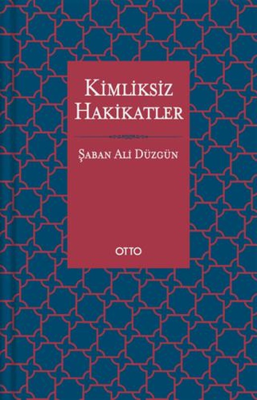 Kimliksiz Hakikatler | Otto Yayınları (Ciltli)