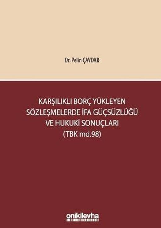 Karşılıklı Borç Yükleyen Sözleşmelerde İfa Güçsüzlüğü ve Hukuki Sonuçları (TBK md.98) | On İki Levha Yayınları (Ciltli)