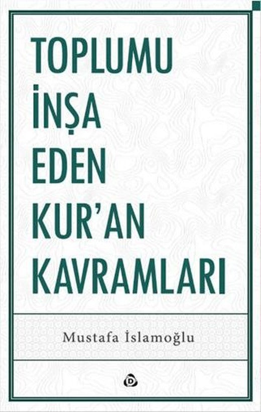 Toplumu İnşa Eden Kur’an Kavramları