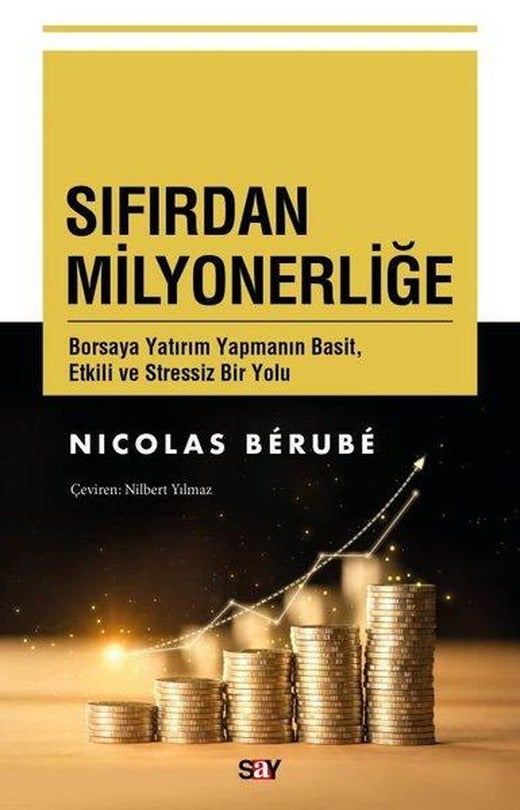 Sıfırdan Milyonerliğe - Borsaya Yatırım Yapmanın Basit Etkili ve Stressiz Bir Yolu | Say Yayınları (İnce Kapak)