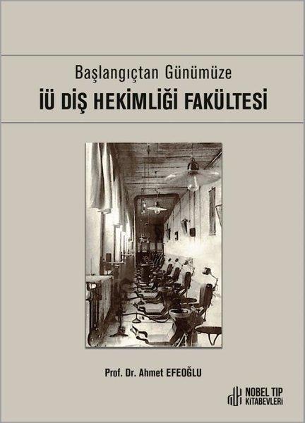İÜ Diş Hekimliği Fakültesi - Başlangıçtan Günümüze | Nobel Tıp Kitabevleri (Ciltli) - Resim 1