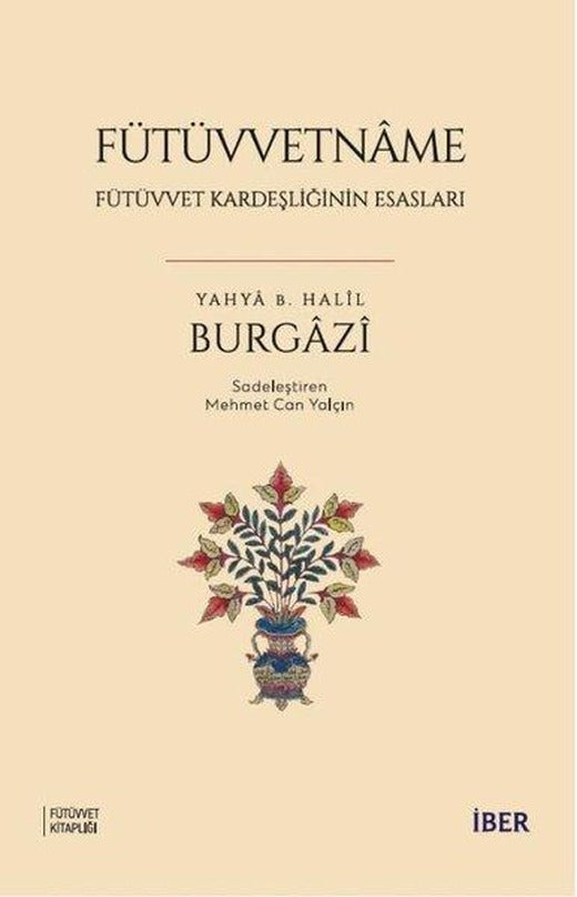 Fütüvvetname - Fütüvvet Kardeşliğinin Esasları | İber Yayınları (İnce Kapak)