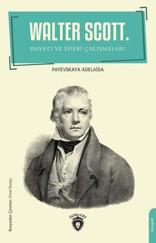Walter Scott - Hayatı ve Edebi Çalışmaları | Dorlion Yayınevi