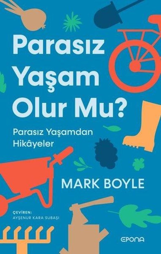 Parasız Yaşam Olur mu? Parasız Yaşamdan Hikayeler | Epona (İnce Kapak)