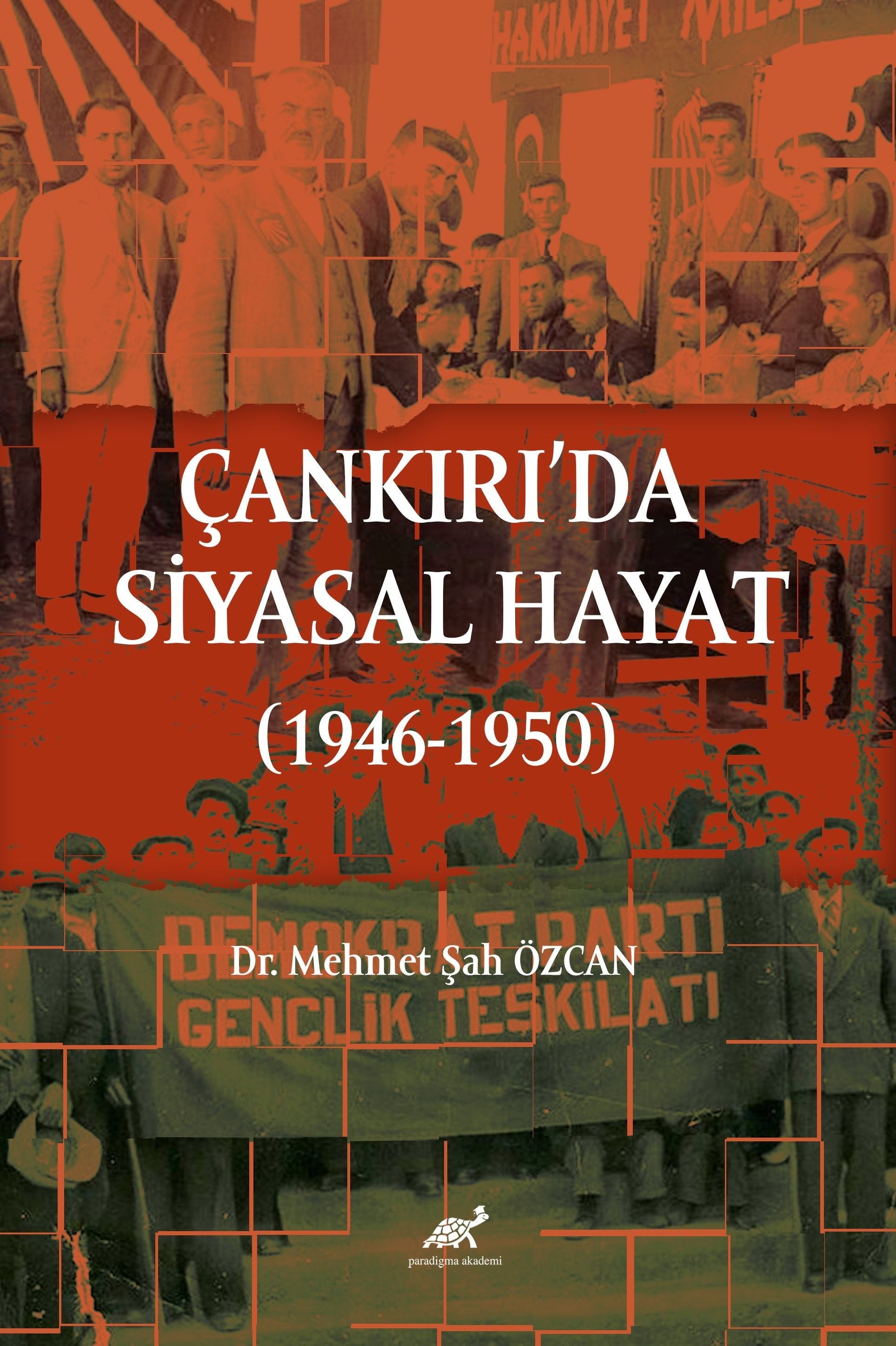 Çankırı'da Siyasal Hayat (1946-1950) | Paradigma Akademi Yayınları (Ciltsiz)