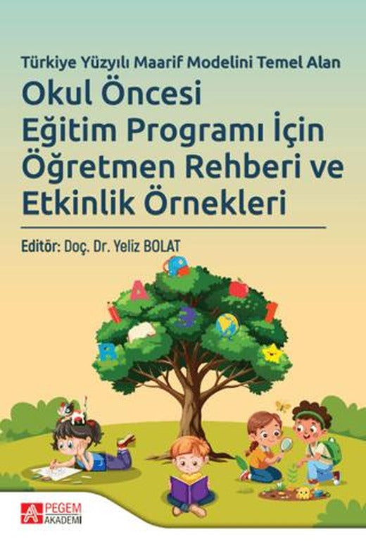 Türkiye Yüzyılı Maarif Modelini Temel Alan Okul Öncesi Eğitim Programı İçin Öğretmen Rehberi ve Etkinlik Örnekleri | Pegem Akademi Yayıncılık (Ciltsiz)