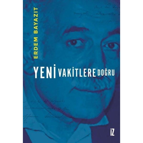 Yeni Vakitlere Doğru | İz Yayıncılık (İnce Kapak)