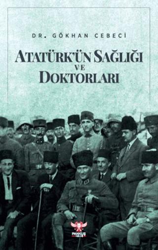 Atatürk'ün Sağlığı ve Doktorları | Pankuş Yayınları (Ciltsiz) - Resim 1