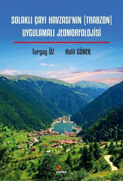 Solaklı Çayı Havzası'nın (Trabzon) Uygulamalı Jeomorfolojisi | Kriter (İnce Kapak) - Resim 1