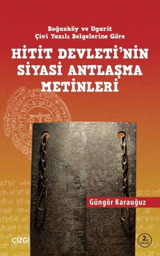 Hitit Devletinin Siyasi Antlaşma Metinleri Boğazköy ve Ugarit Çivi Yazılı Belgelerine Göre
