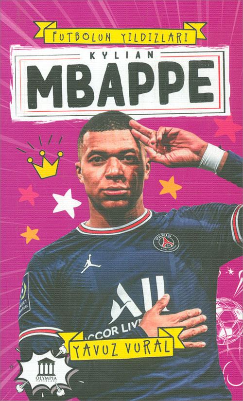 Kylian Mbappe - Futbolun Yıldızları - Yavuz Vural - Olympia Yayınları