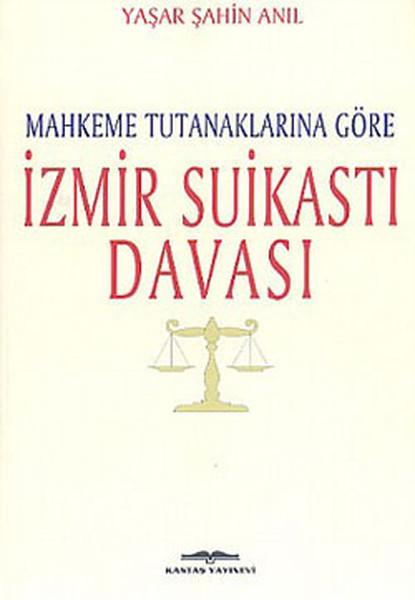 İzmir Suikastı Davası | Kastaş Yayınları - Tarihsel Araştırmalar Belgeseli Dizisi (İnce Kapak) - Resim 1