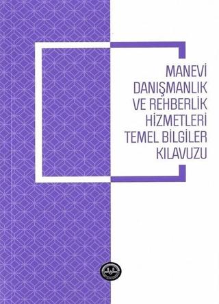 Manevi Danışmanlık ve Rehberlik Hizmetleri Temel Bilgiler Kılavuzu | Diyanet İşleri Başkanlığı (Ciltsiz) - Resim 1