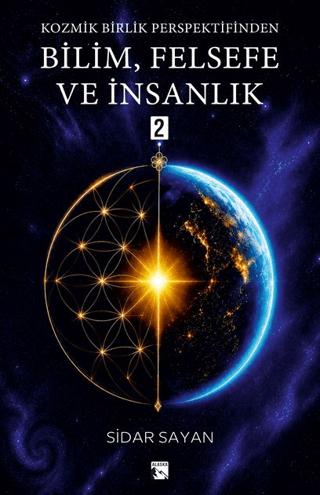 Kozmik Birlik Perspektifinden Bilim, Felsefe ve İnsanlık 2 | Alaska Yayınevi (Ciltsiz) - Resim 1