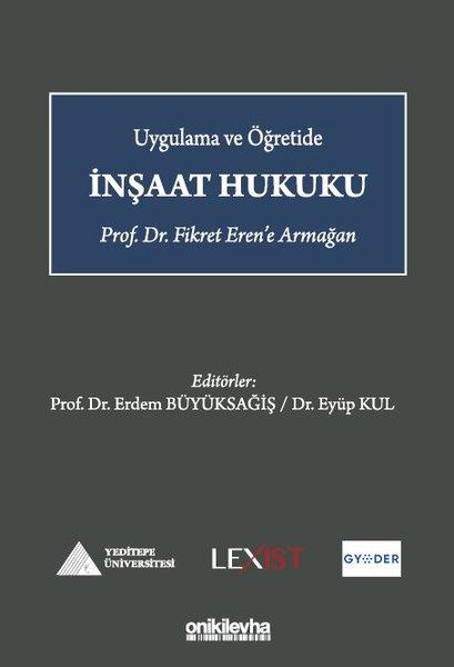 İnşaat Hukuku - Uygulama ve Öğretide-Prof.Dr.Fikret Eren'e Armağan | On İki Levha Yayıncılık (Ciltli) - Resim 1