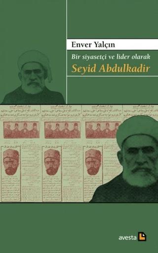 Bir Siyasetçi ve Lider Olarak Seyid Abdulkadir | Avesta Yayınları (Ciltsiz) - Resim 1