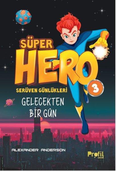 Süper Hero Gelecekten Bir Gün - Serüven Günlükleri 3 | Profil Çocuk (İnce Kapak) - Resim 1