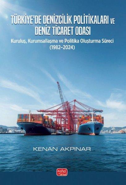 Türkiye'de Denizcilik Politikaları ve Deniz Ticaret Odası | Nobel Bilimsel Eserler (İnce Kapak) - Resim 1