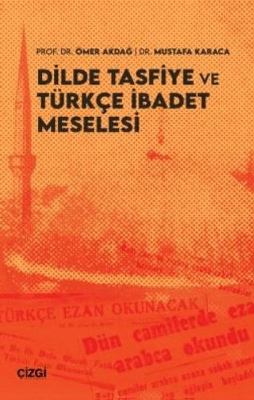 Dilde Tasfiye ve Türkçe İbadet Meselesi | Çizgi Kitabevi Yayınları (Ciltsiz)