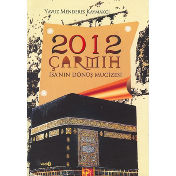 2012 Çarmıh - İsa’nın Dönüş Mucizesi | Vadi Yayınları (Ciltsiz)