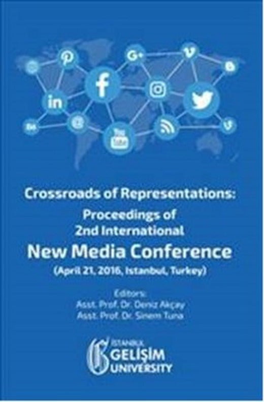 Crossroads of Representations : Proceedings of 2nd International New Media Conference | İstanbul Gelişim Üniversitesi