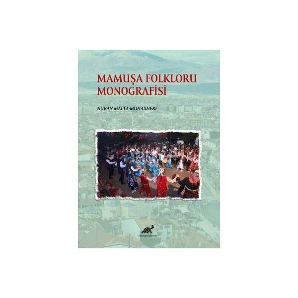Mamuşa Folkloru Monografisi | Paradigma Akademi Yayınları (Ciltsiz)