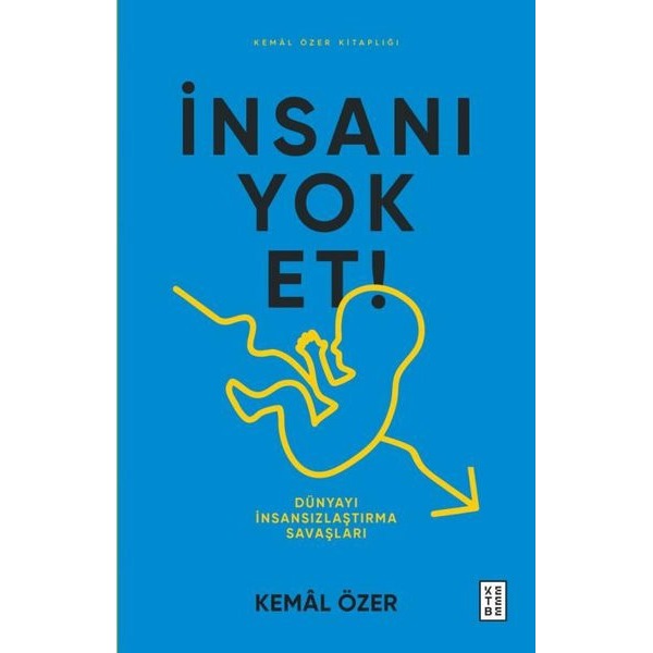 İnsanı Yok Et! Dünyayı İnsansızlaştırma Savaşları | Ketebe (İnce Kapak)