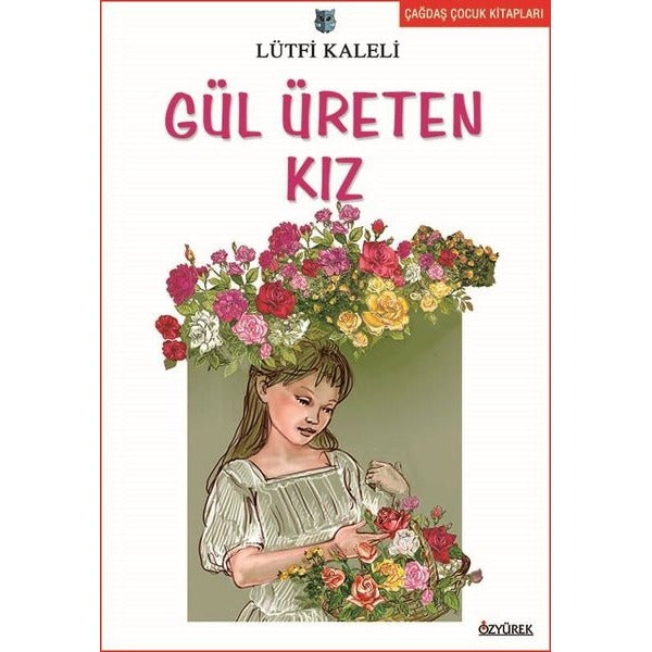 Gül Üreten Kız | Özyürek Yayınevi (İnce Kapak)