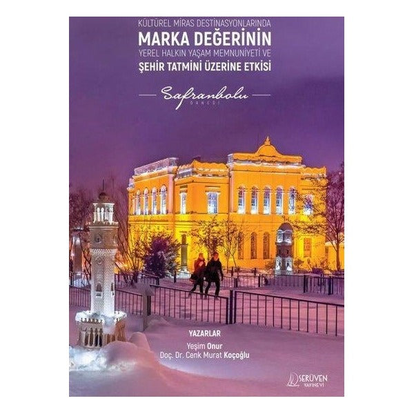 Kültürel Miras Destinasyonlarında Marka Değerinin Yerel Halkın Yaşam Memnuniyeti ve Şehir Tatmini Üzerine Etkisi | Serüven Yayınevi