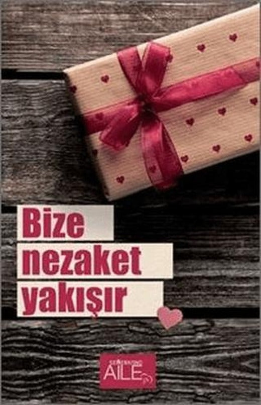 Bize Nezaket Yakışır | Semerkand Aile Yayınları (Ciltsiz)