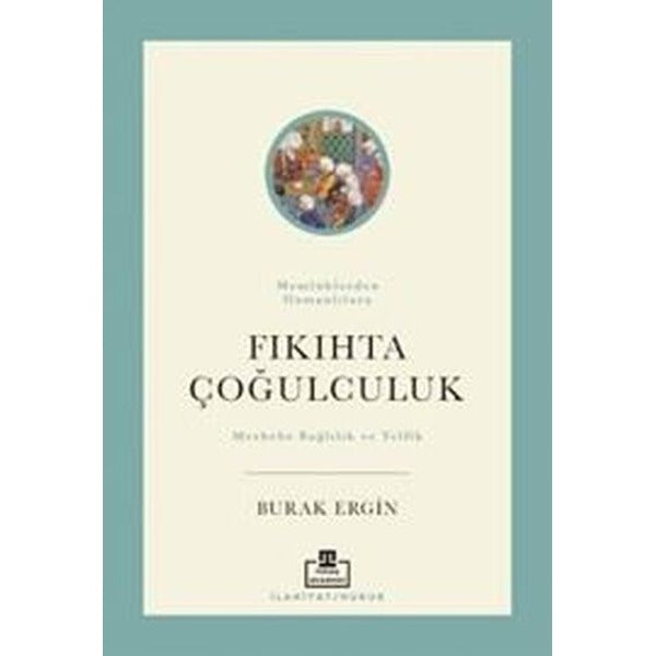 Memlüklerden Osmanlılara Fıkıhta Çoğulculuk | Timaş Akademi (İnce Kapak)