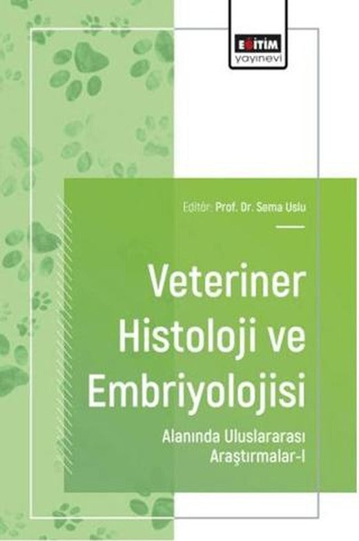 Veteriner Histoloji ve Embriyolojisi Alanında Uluslararası Araştırmalar - 1 | Eğitim Yayınevi - Bilimsel Eserler (Ciltsiz)