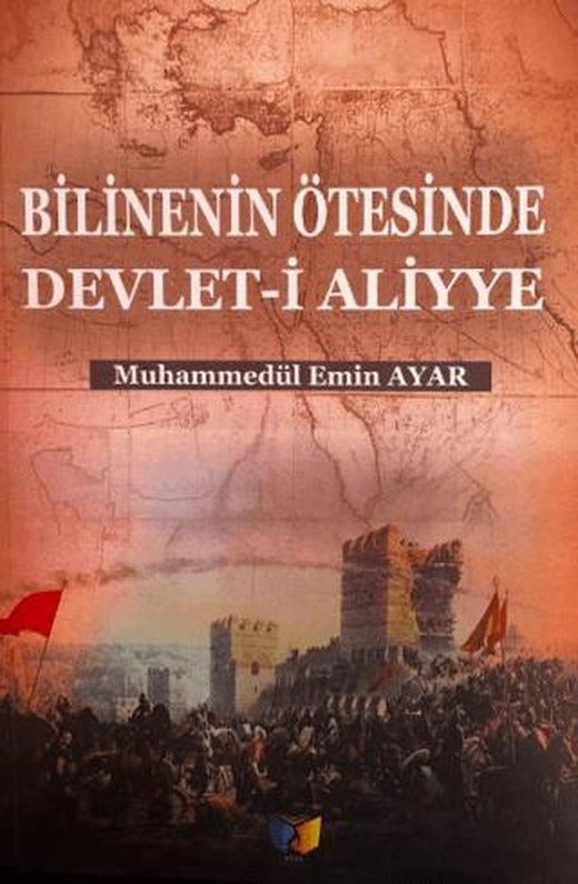 Bilinenin Ötesinde Devlet-i Aliyye | Ateş Yayınları (Ciltsiz)