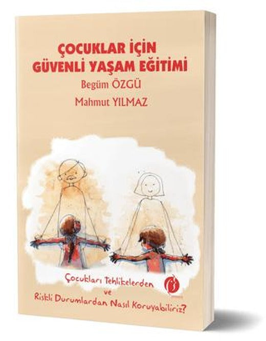 Çocuklar İçin Güvenli Yaşam Eğitimi | Eğiten Kitap (Ciltsiz)
