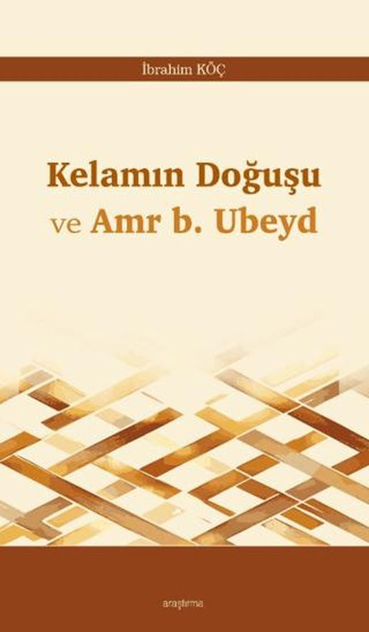 Kelamın Doğuşu ve Amr b. Ubeyd | Araştırma Yayınları (Ciltsiz)