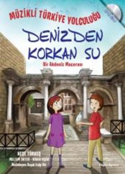 Müzikli Türkiye Yolculuğu - Denizden Korkan Su - Bir Akdeniz Macerası | Doğan ve Egmont Yayıncılık - Çocuk Kitapları Dizisi (İnce Kapak)