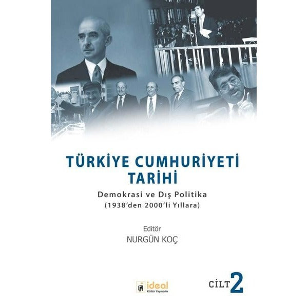 Türkiye Cumhuriyeti Tarihi: Demokrasi ve Dış Politika - 1938den 2000li Yıllara - Cilt 2 | İdeal Kültür Yayıncılık (İnce Kapak)