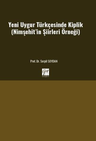 Yeni Uygur Türkçesinde Kiplik (Nimşehit’in Şiirleri Örneği) | Gazi Kitabevi (Ciltsiz) - Resim 1