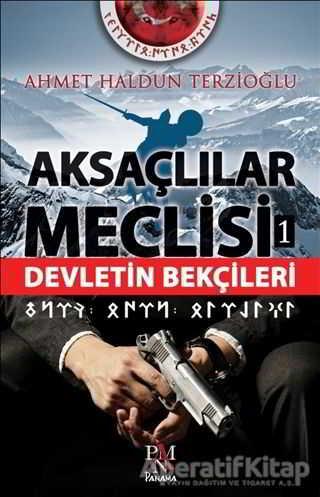 Aksaçlılar Meclisi 1 - Devletin Bekçileri - Ahmet Haldun Terzioğlu - Panama Yayıncılık - Resim 1