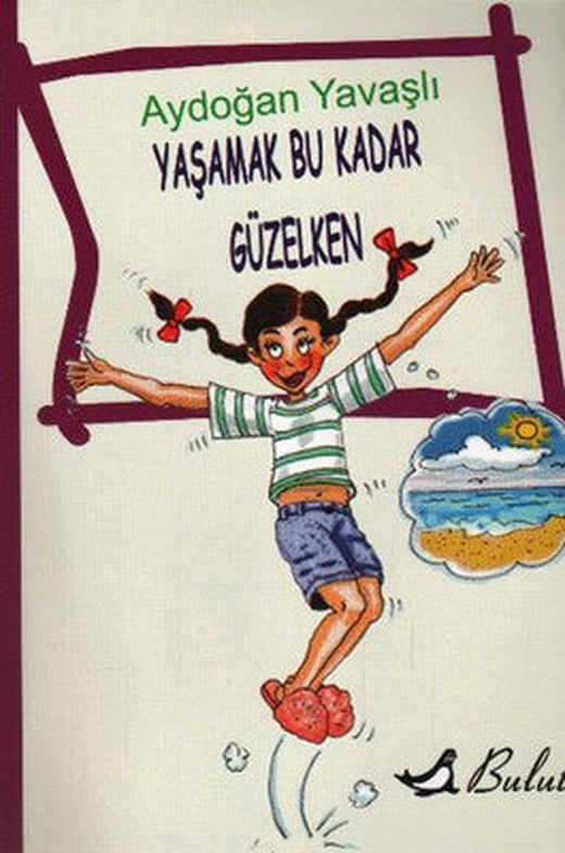 Yaşamak Bu Kadar Güzelken | Bulut Yayınları